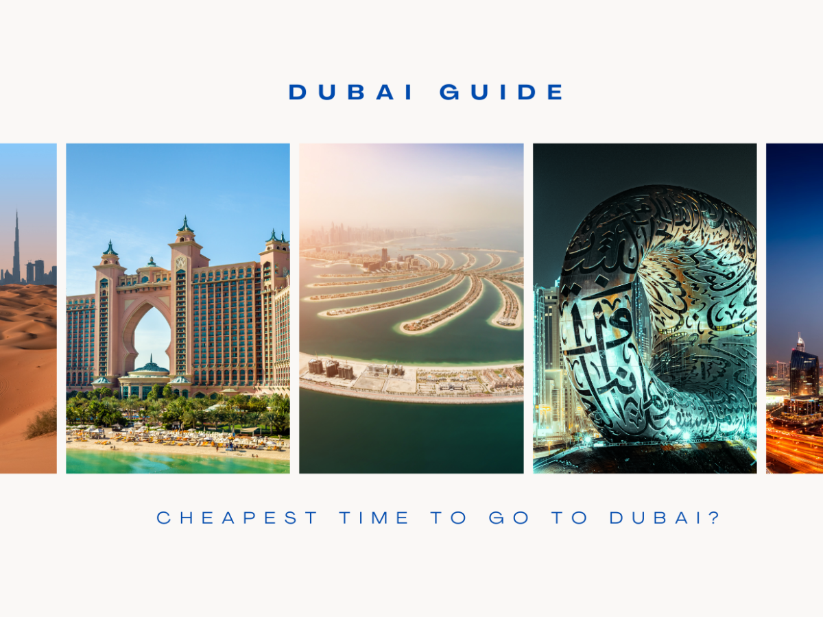 Cheapest Time to go to Dubai? An Insider Guide
